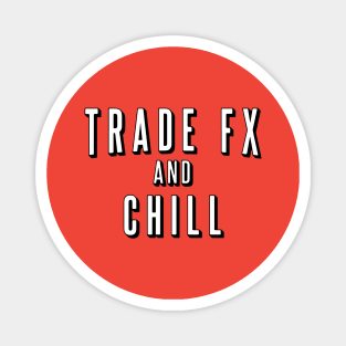 TRADE FX AND CHILL Magnet